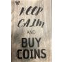 Tekstbord Keep Calm  And Buy Coins
